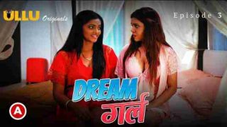 Dream Girl 2023 Ep 3 Ullu Originals Hindi Porn Web Series HD